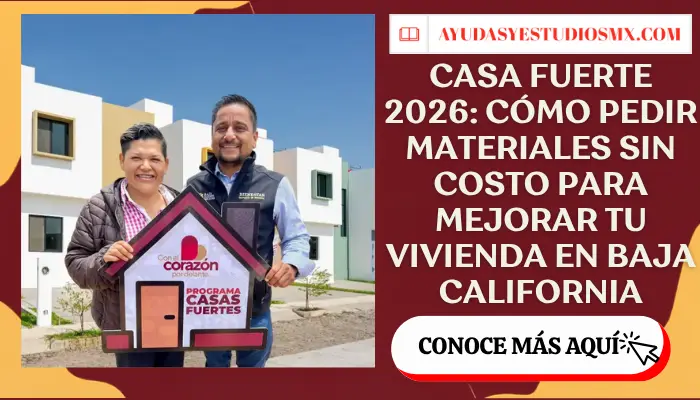 Casa Fuerte 2026: cómo pedir materiales sin costo para mejorar tu vivienda en Baja California
