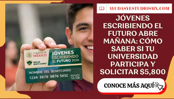 Jóvenes Escribiendo el Futuro abre mañana: cómo saber si tu universidad participa y solicitar $5,800