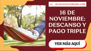 Descanso del 16 de noviembre de 2026: ¿es feriado oficial, hay clases y cuánto te pagan si trabajas?